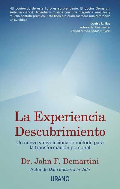 EXPERIENCIA DESCUBRIMIENTO. UN NUEVO Y REVOLUCIONARIO METODO PARA LA TRANSFORMACION PERSONAL | 9788479535186 | DEMARTINI, DR.JOHN F.