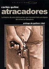 ATRACADORES.HISTORIA DE UNOS DELINCUENTES QUE MARCARON TODA UNA EPOCA DEL CRIMEN EN BARCELONA | 9788495684417 | QUILEZ,CARLES