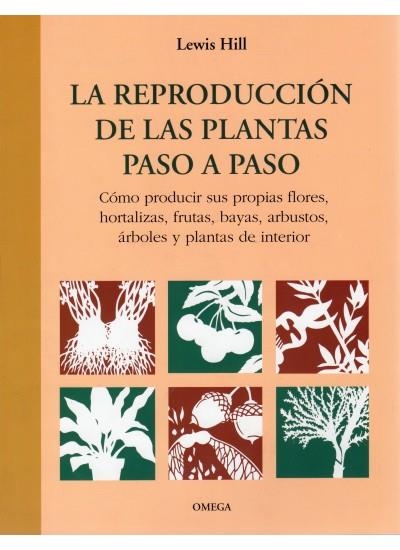 REPRODUCCION DE LAS PLANTAS PASO A PASO | 9788428212229 | HILL,LEWIS