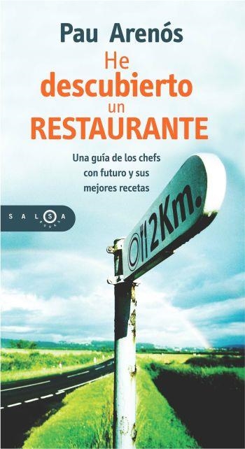 HE DESCUBIERTO UN RESTAURANTE UNA GUIA DE LOS CHEFS CON FUTURO Y SUS MEJORES RECETAS | 9788483077160 | ARENOS,PAU