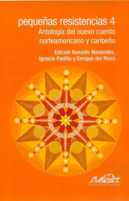 PEQUEÑAS RESISTENCIAS 4 ANTOLOGIA DEL NUEVO CUENTO NORTEAMERICANO Y CARIBEÑO | 9788495642592 | MENENDEZ,RONALDO PADILLA,IGNACIO RISCO,ENRIQUE DEL