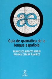 GUIA DE GRAMATICA DE LA LENGUA ESPAÑOLA | 9788423960286 | MARCOS MARIN,FRANCISCO ESPAÑA RAMIREZ,PALOMA