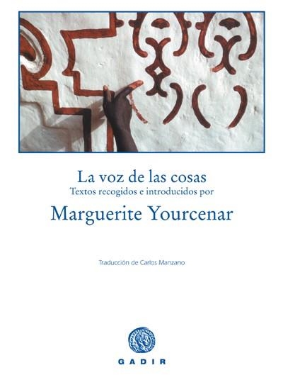 VOZ DE LAS COSAS (TRAD.CARLOS MANZANO) | 9788493443924 | YOURCENAR,MARGUERITE