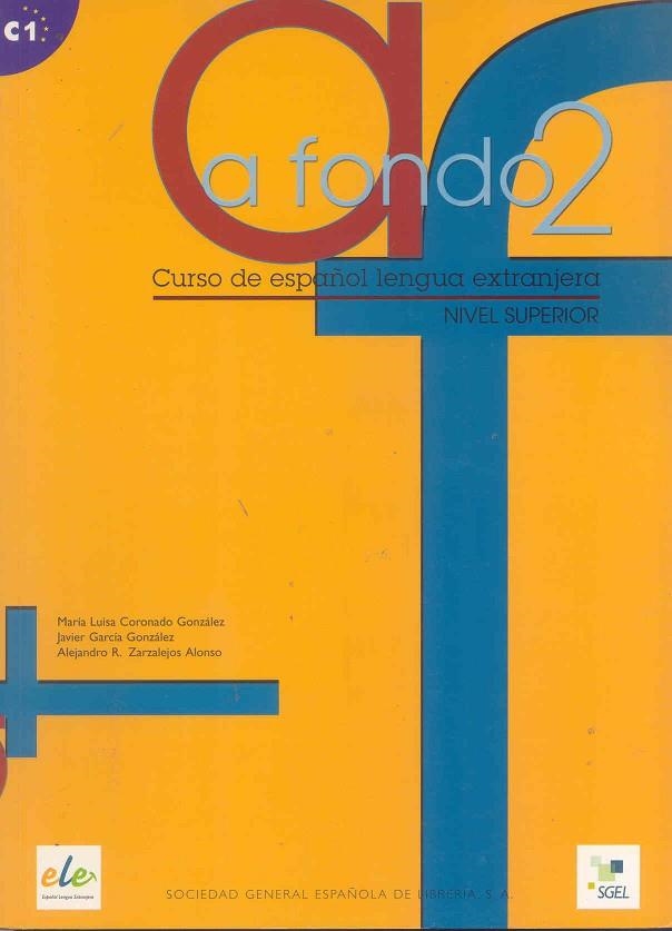 A FONDO 2 CURSO DE ESPAÑOL LENGUA EXTRANJERA NIVEL SUPERIOR | 9788497780834 | CORONADO GONZALEZ,M.L. GARCIA GONZALEZ,JAVIER ZARZALEJOS ALONSO,ALEJANDRO R.