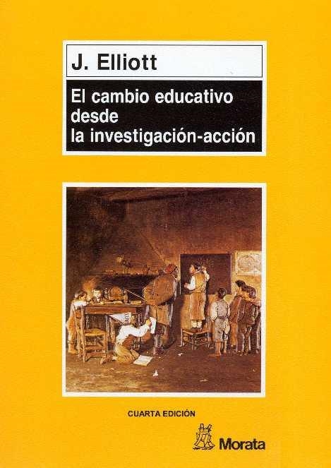 CAMBIO EDUCATIVO DESDE LA INVESTIGACION-ACCION | 9788471123831 | ELLIOTT,JOHN