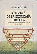 ORIGENES DE LA ECONOMIA EUROPEA. VIAJEROS Y COMERCIANTES EN LA ALTA EDAD MEDIA | 9788484326168 | MCCORMICK,MICHAEL