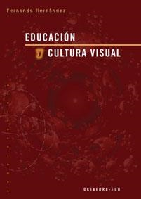 EDUCACION Y CULTURA VISUAL | 9788480634168 | HERNANDEZ,FERNANDO