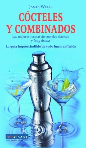 COCTELES Y COMBINADOS LAS MEJORES RECETAS DE COCTELES CLASICOS Y LONG DRINKS | 9788496054219 | WELLS,JAMES