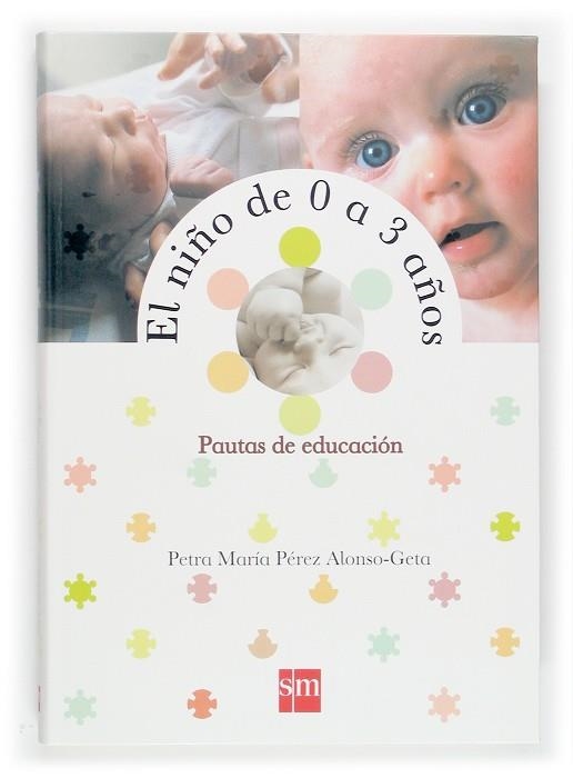 NIÑO DE 0 A 3 AÑOS. PAUTAS DE EDUCACION | 9788467505238 | PEREZ ALONSO-GETA,PETRA M.