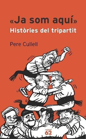 JA SOM AQUI HISTORIES DEL TRIPARTIT | 9788429757446 | CULLELL,PERE