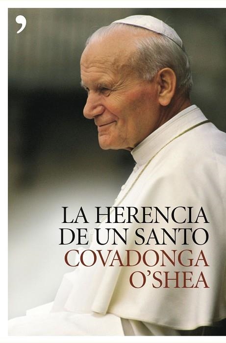 HERENCIA DE UN SANTO. EL LEGADO ESPIRITUAL DE JUAN PABLO II | 9788484605027 | O,SHEA,COVADONGA