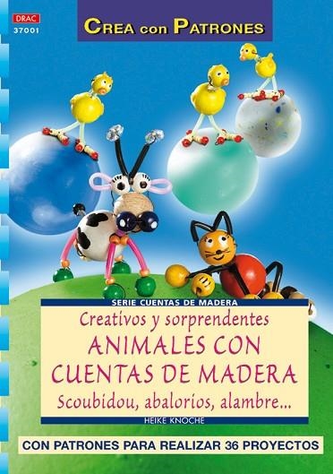 CREATIVOS Y SORPRENDENTES ANIMALES CON CUENTAS DE MADERA SCOUBIDOU, ABALORIOS, ALAMBRE ... | 9788496550056 | KNOCHE,HEIKE