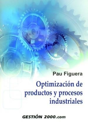 OPTIMIZACION DE PRODUCTOS Y PROCESOS INDUSTRIALES | 9788496426634 | FIGUERA,PAU