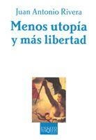 MENOS UTOPIA Y MAS LIBERTAD | 9788483104408 | RIVERA,JUAN ANTONIO