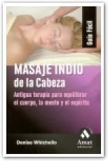 MASAJE INDIO DE LA CABEZA. ANTIGUA TERAPIA PARA EQUILIBRAR EL CUERPO, LA MENTE Y EL ESPIRITU | 9788497351980 | WHICHELLO,DENISE