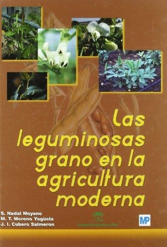 LEGUMINOSAS GRANO EN LA AGRICULTURA MODERNA | 9788484762133 | NADAL MOYANO,S. MORENO YAGUELA,M.T. CUBERO SALMERON,J.I.