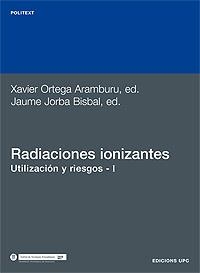 RADIACIONES IONIZANTES I. UTILIZACION Y RIESGOS | 9788483010884 | JORBA BISBAL,JAUME ORTEGA ARAMBURU,XAVIER