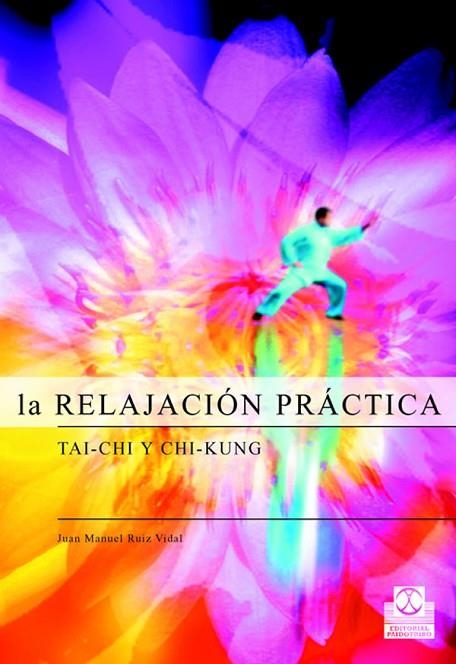 RELAJACION PRACTICA. TAI-CHI Y CHI-KUNG | 9788480198141 | RUIZ VIDAL,JUAN MANUEL