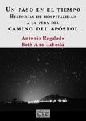 UN PASO EN EL TIEMPO HISTORIAS DE HOSPITALIDAD A LA VERA DEL CAMINO DEL APOSTOL | 9788477371625 | REGALADO,ANTONIO LAHOSKI,BETH ANN