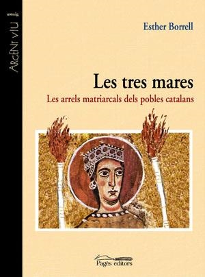 TRES MARES LES ARRELS MATRIARCALS DELS POBLES CATALANS | 9788497793551 | BORRELL,ESTHER