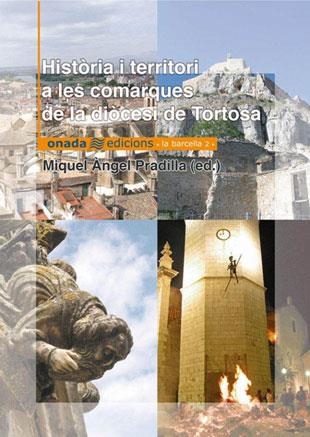 HISTORIA I TERRITORI A LES COMARQUES DE LA DIOCESI DE TORTOSA | 9788493344122 | VARIOS AUTORES