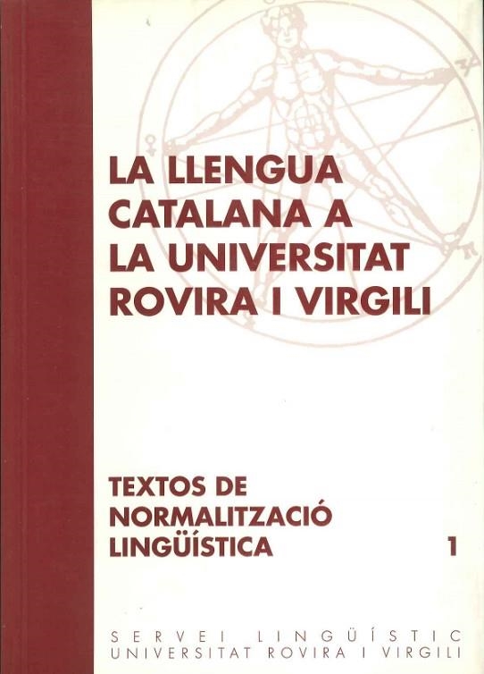 TEXTOS DE NORMALITZACIO LINGUISTICA1 LA LLENGUA CATALANA A LA UNIVERSITAT ROVIRA I VIRGILI | 9788488693020 | SERVEI LINGUISTIC URV. BOFARULL, JORDI DE - BURATA, MARIA JESÚS - GINEBRA, JORDI