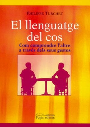 LLENGUATGE DEL COS COM COMPRENDRE L,ALTRE A TRAVES DELS SEUS GESTOS | 9788497793544 | TURCHET,PHILIPPE