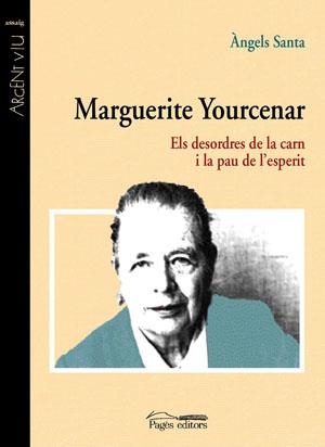 MARGUERITE YOURCENAR ELS DESORDRES DE LA CARN I LA PAU DE L,ESPERIT | 9788497793506 | SANTA,ANGELS