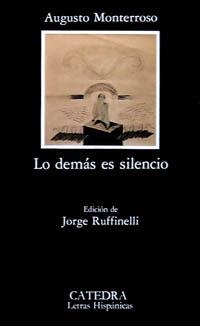 LO DEMAS ES SILENCIO | 9788437606309 | MONTERROSO,AUGUSTO