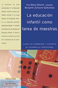 EDUCACION INFANTIL COMO TAREA DE MAESTRAS | 9788480637749 | ALBERTIN LASAOSA,ANA MARIA ZUFIAURRE GOIKOETXEA,B.