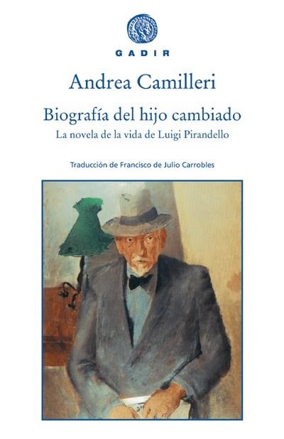 BIOGRAFIA DEL HIJO CAMBIADO,LA NOVELA DE LA VIDA DE LUIGI PIRANDELLO | 9788493474829 | CAMILLERI,ANDREA