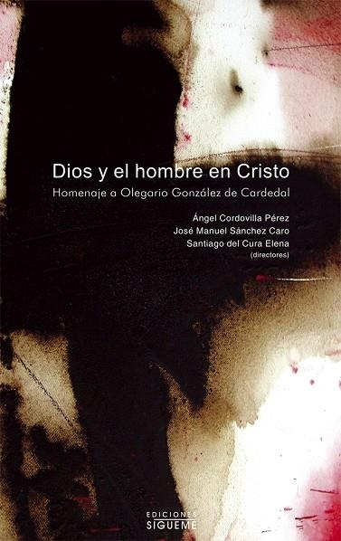 DIOS Y EL HOMBRE EN CRISTO. HOMENAJE A O.GONZALEZ DE CARDEDAL | 9788430115952 | CORDOVILLA PEREZ,ANGEL