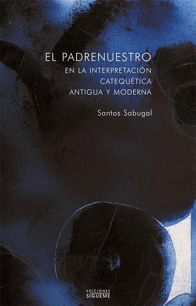 PADRENUESTRO EN LA INTERPRETACION CATEQUETICA ANTIGUA Y MODERNA | 9788430108626 | SABUJAL,SANTOS