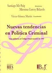 NUEVAS TENDENCIAS EN POLITICA CRIMINAL | 9788429014334 | MIR PUIG,SANTIAGO CORCOY BIDASOLO,MIRENTXU