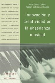 INNOVACION Y CREATIVIDAD EN LA ENSEÑANZA MUSICAL | 9788480637138 | ESTEBARANZ,ARACELI GARCIA CALERO,PILAR