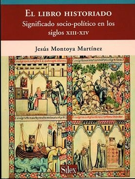 LIBRO HISTORIADO SIGNIFICADO SOCIO-POLITICO EN LOS S.XIII-XIV | 9788477371465 | MONTOYA MARTINEZ,JESUS