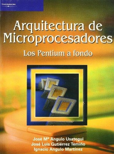 ARQUITECTURA DE MICROPROCESADORES. LOS PENTIUM A FONDO | 9788497322423 | ANGULO USATEGUI,JOSE M ANGULO MARTINEZ,IGNACIO GUTIERREZ TEMIÑO,JOSE LUIS