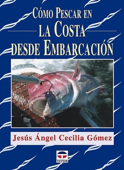 COMO PESCAR EN LA COSTA DESDE EMBARCACION | 9788479025519 | CECILIA GOMEZ,JESUS ANGEL