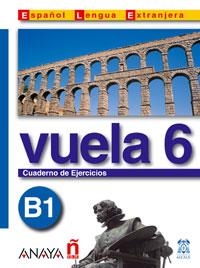 VUELA 6 B1 CUADERNO DE EJERCICIOS | 9788466751650 | ÁLVAREZ MARTÍNEZ, Mª ÁNGELES/BLANCO CANALES, ANA/TORRENS ÁLVAREZ, Mª JESÚS/ALARCÓN PÉREZ, CLARA