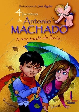 4 POEMAS DE ANTONIO MACHADO Y UNA TARDE DE LLUVIA | 9788493416058 | AGUILAR,JOSE