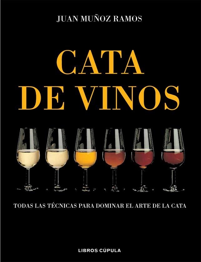 CATA DE VINOS. TODAS LAS TECNICAS PARA DOMINAR EL ARTE DE LA CATA | 9788448047108 | MUÑOZ RAMOS,JUAN