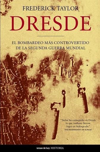 DRESDE EL BOMBARDEO MAS CONTROVERTIDO DE LA SEGUNDA GUERRA MUNDIAL | 9788484604112 | TAYLOR,FREDRICK