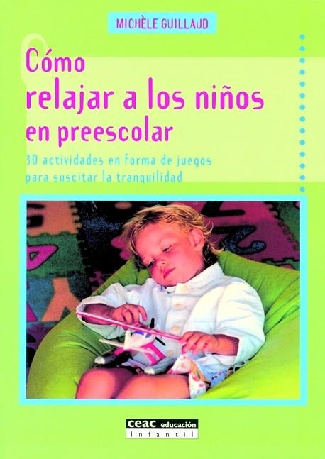 COMO RELAJAR A LOS NIÑOS EN PREESCOLAR. 30 ACTIVIDADES EN FORMA DE JUEGOS PARA SUSCITAR LA TRANQUILIDAD | 9788432912962 | GUILLAUD,MICHELE