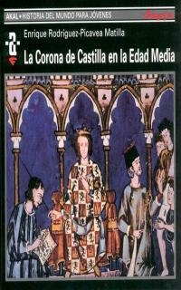 CORONA DE CASTILLA EN LA EDAD MEDIA | 9788446010869 | RODRIGUEZ,ENRIQUE MATILLA,PICAVEA