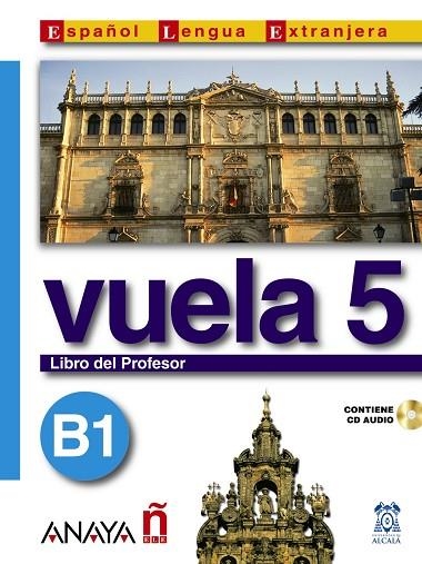 VUELA 5 B1 LIBRO DEL PROFESOR | 9788466751636 | ÁLVAREZ MARTÍNEZ, Mª ÁNGELES/BLANCO CANALES, ANA/TORRENS ÁLVAREZ, Mª JESÚS/ALARCÓN PÉREZ, CLARA