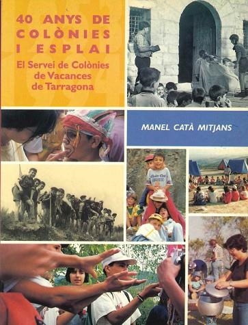 40 ANYS DE COLONIES I ESPLAI SERVEI DE COLONIES DE VACANCES | 9788400000103 | CATA MITJANS,MANEL