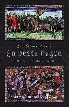 PESTE NEGRA,PRONTO LEJOS Y TARDE | 9788435061377 | GUERRA,LUIS MIGUEL