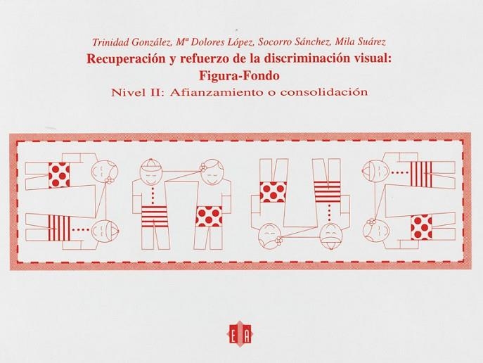 RECUPERACION Y REFUERZO DE LA DISCRIMINACION VISUAL,FIGURA FONDO NIVEL II AFIANZAMIENTO O CONSOLIDACION | 9788487767326 | GONZALEZ,TRINIDAD+LOPEZ,MªDOLORES