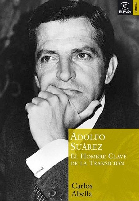 ADOLFO SUAREZ EL HOMBRE CLAVE DE LA TRANSICION | 9788467020274 | ABELLA,CARLOS