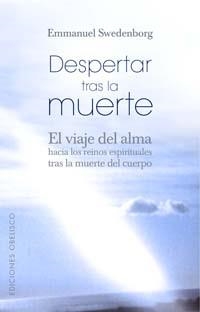 DESPERTAR TRAS LA MUERTE EL VIAJE DEL ALMA HACIA LOS REINOS ESPIRITUALES TRAS LA MUERTE DEL CUERPO | 9788497772860 | SWEDENBORG,EMANUEL